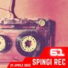Spingi Rec, puntata 61 – 25 aprile 2022