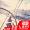 Segui Il Vento, puntata 23 – 6 Maggio 2022