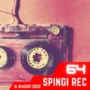 Spingi Rec, puntata 64 – 16 maggio 2022