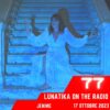Lunatika on the radio, Jenime – 17 ottobre 2023