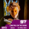Lunatika On The Radio, Gdi Gaia – 23 Aprile 2024