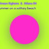 Summer on a Solitary Beach, Johnson Righeira e Milano 84 insieme per una versione revisited di Battiato.