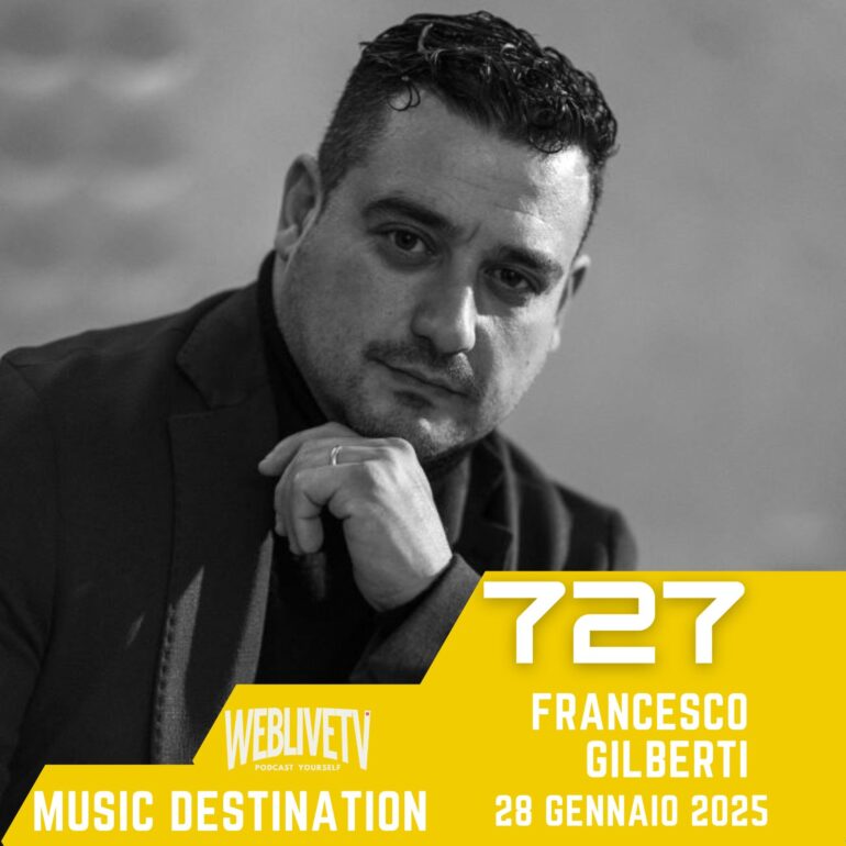 Music Destination, Francesco Gilberti - 28 Gennaio 2025