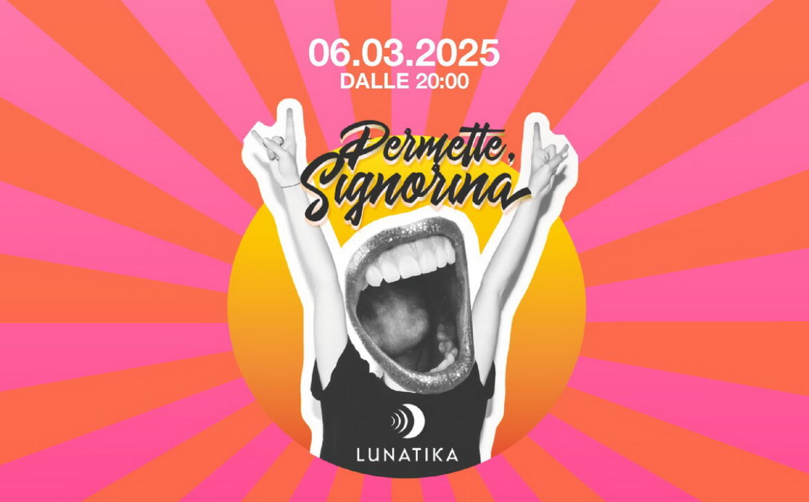 Torna Permette Signorina, il contest tutto al femminile di Lunatika Factory