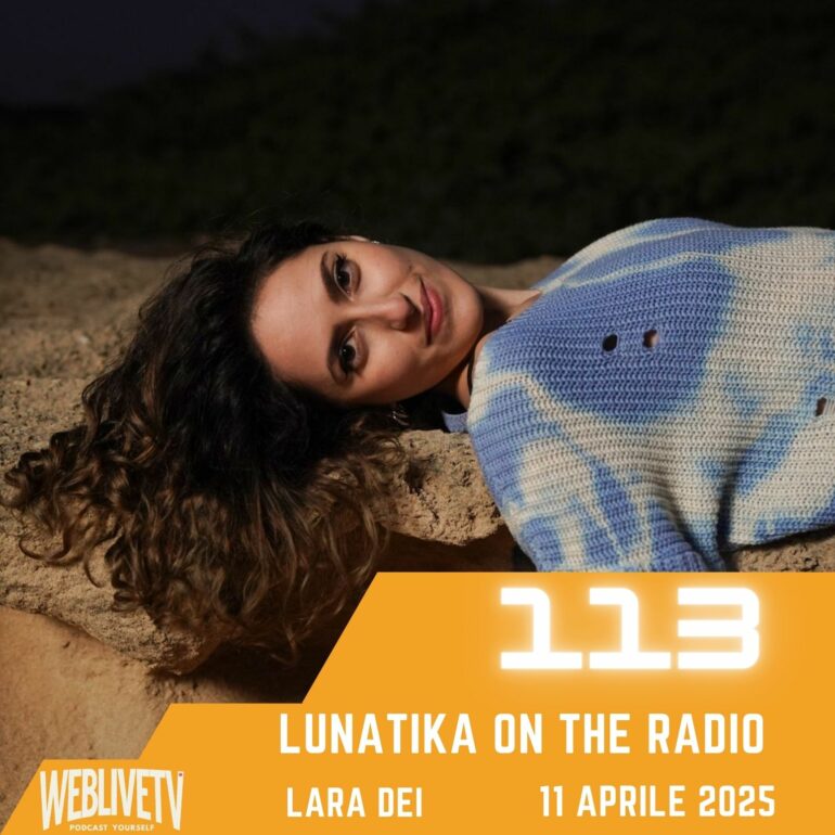 Lunatika on the radio, Lara Dei - 11 aprile 2025