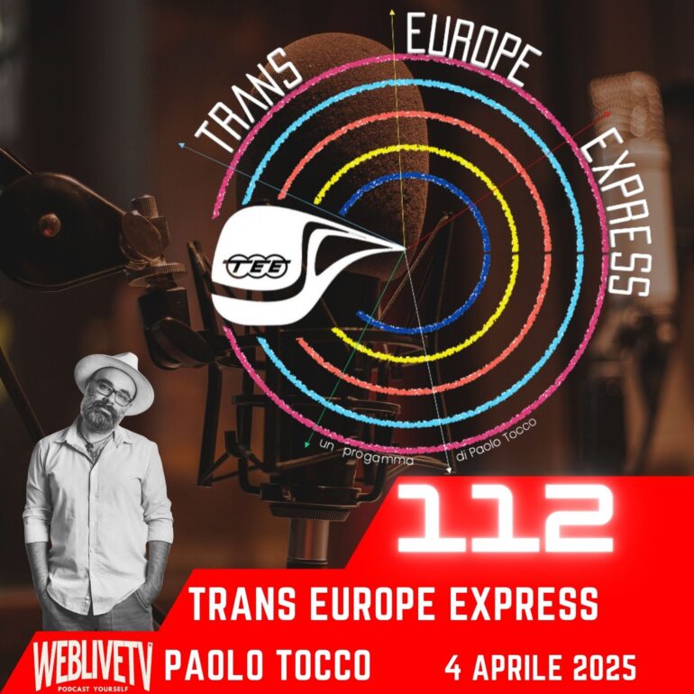Trans Europe Express, puntata 112 - 4 aprile 2025