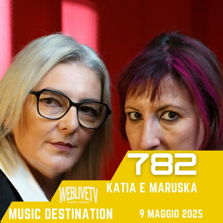Music Destination, Katia e Maruska - 9 maggio 2025