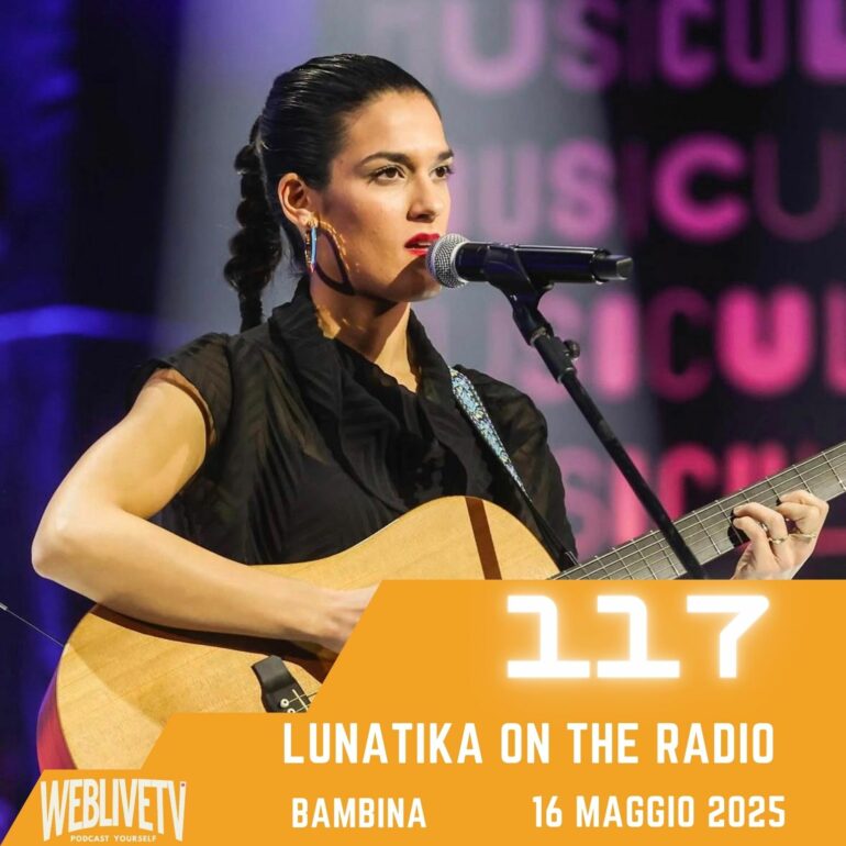 Lunatika on the radio, Bambina - 16 maggio 2025