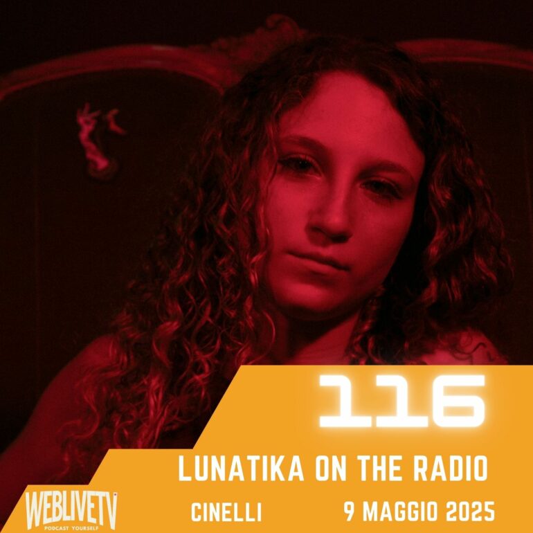 Lunatika on the radio, Cinelli - 9 maggio 2025