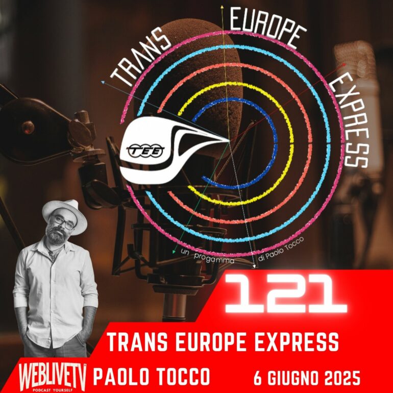 Trans Europe Express, puntata 121 - 6 giugno 2025