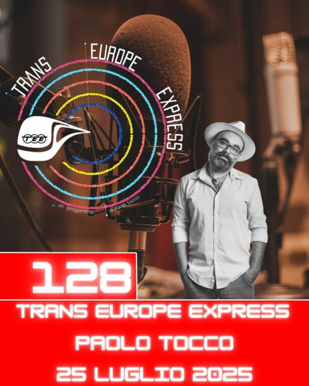 Trans Europe Express, puntata 128 - 25 luglio 2025