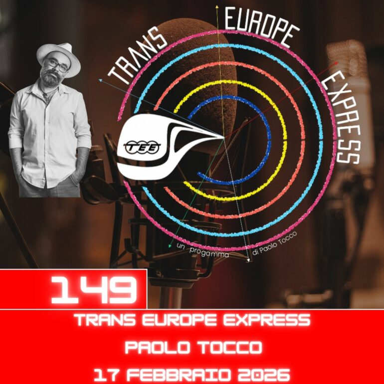 Trans Europe Express, puntata 149 - 17 febbraio 2026