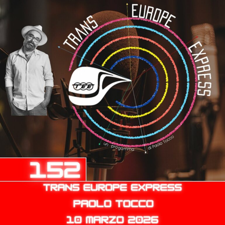 Trans Europe Express, puntata 152 - 10 marzo 2026
